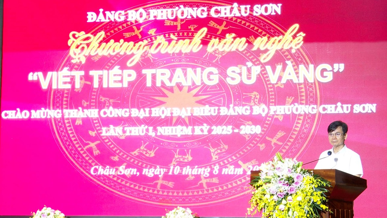 Đảng bộ phường Châu Sơn tổ chức chương trình văn nghệ “Viết tiếp trang sử vàng” chào mừng thành công đại hội đại biểu phường Châu Sơn lần thứ I, nhiệm kỳ 2025- 2030.